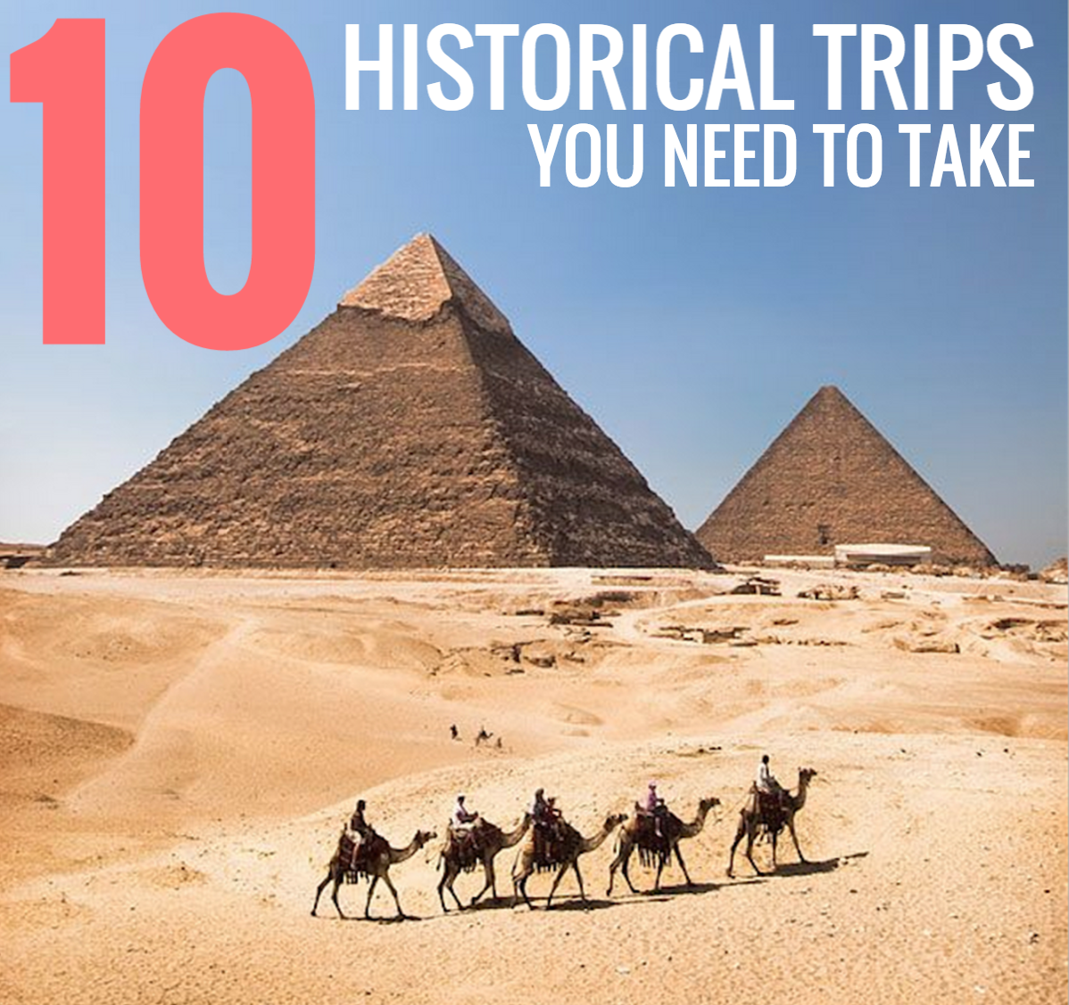 10 historical trips to take
